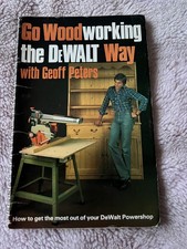 Rare Genuine Go Woodworking the Dewalt Way with Geoff Peter’s book. 