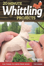 20-Minute Whittling Projects: Fun Things to Carve from Wood (Fo... by Tom Hindes