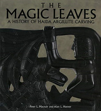 Magic Leaves: A History of Haida Argillite Carving - Paperback NEW Peter L. Macn