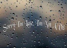 Sorry I'm Late I'm Not A V8