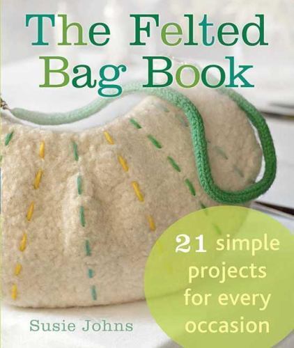The felted bag book - the,
