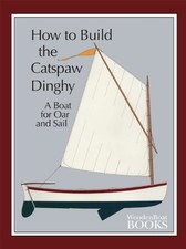 HOW TO BUILD THE CATSPAW DINGHY: A BOAT FOR OAR AND SAIL By Wooden Boat Magazine