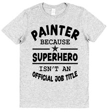 Superhero Painter T-Shirt Funny Gift For Painter & Decorator