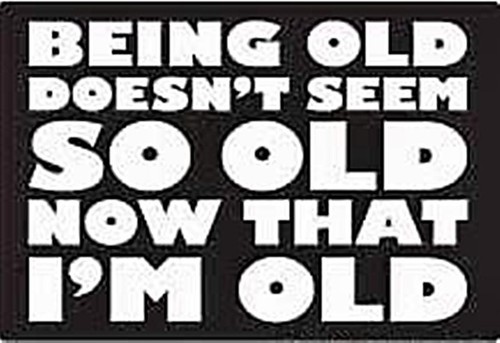 Being old doesn seem - being,