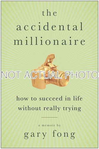 The accidental millionaire - accidental, by