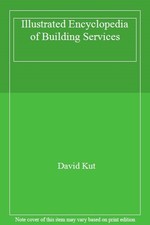 Illustrated Encyclopedia of Building Services By David Kut