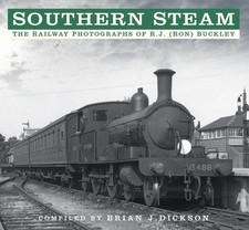 Southern Steam: The Railway Photographs of R.J. (Ron) Buckley By Dickson, Brian