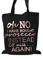 Oh No I Have Bought Prosecco Rose Gold/Metallic Colour Choice Shopping Tote Bag