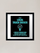 Local Truck Driver T Shirt - I