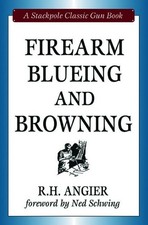 R.H. Angier Firearm Blueing and Browning (Hardback)