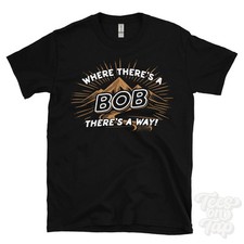 WHERE THERE'S A BOB... T-SHIRT