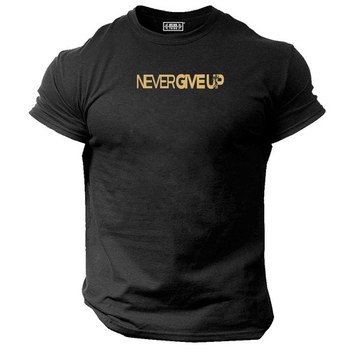 Never give shirt gym - t,