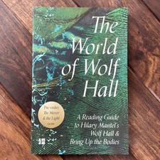 The World Of Wolf Hall: A Reading Guide To Hilary Mantel’s - 2019 1st Edition PB