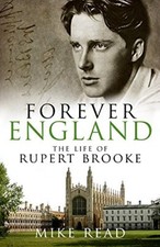 Forever England: The Life of Rupert Brooke By Mike Read