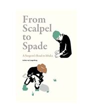 From Scalpel to Spade: A Surgeon's Road to Ithaka, Dr. Arthur van Langenberg