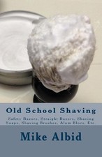 Old School Shaving: Safety Razors, Straight Razors, Shaving Soaps, Shaving Brush