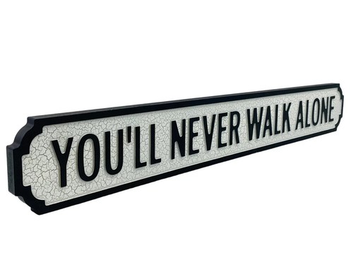 You never walk alone - never,
