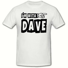 I'm With Dave Funny t shirt, men's t shirt, Black or Grey, Unisex t shirt