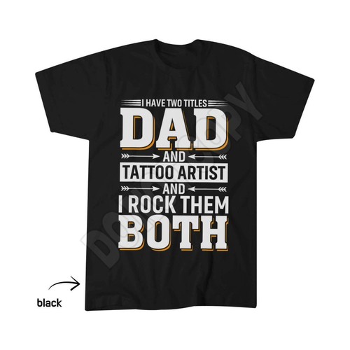 Dad tattoo artist - artist, t-shirt