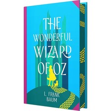 The Wonderful Wizard of Oz by L. Frank Baum (Deluxe Hardback Sprayed Edge Ed.)