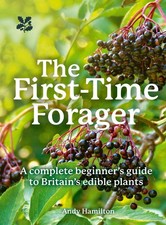 The First-Time Forager: A Complete Beginner's Guide to Britain's Edible Plants b