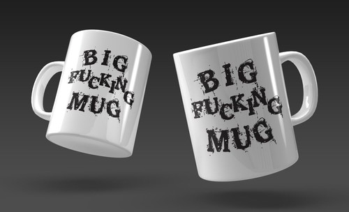 Big fucking mug funny rude - fucking,