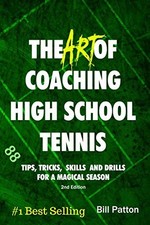 The Art of Coaching High School Tennis 2nd Edition: 88 Tips, Tri