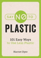 Say No To Plastic: 101 Easy
