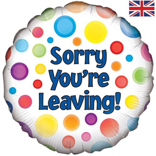 Sorry you leaving - sorry,