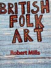 British Folk Art, Robert Mills, New , ISBN 0957077203