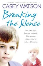 Breaking the Silence: Two little boys, lost and unloved. One foster carer deter