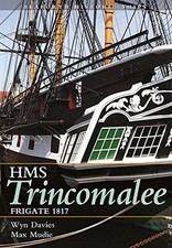 The Frigate HMS Trincomalee 1817: Seaforth Historic Ship... - Wynford Davies