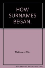 HOW SURNAMES BEGAN.-C.M. Matthews