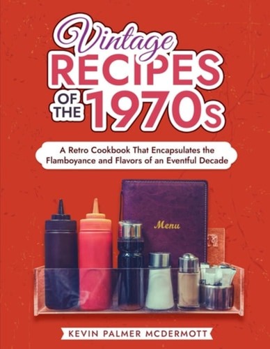 Vintage recipes the 1970s - 1970s, a