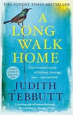 A Long Walk Home: One Womans Story of Kidnap, Hostage, Loss - and Survival, Tebb