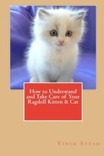 How to Understand and Take Care of Your Ragdoll Kitten & Cat,Ste