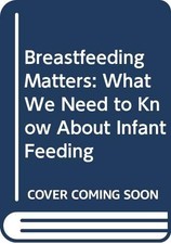 Breastfeeding Matters: What We