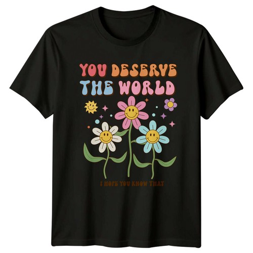 You deserve the world shirt - deserve,