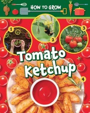 How to Grow Tomato Ketchup by
