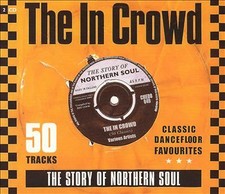 Various Artists : The in Crowd: The Story of Northern Soul - Classic Dancefloor