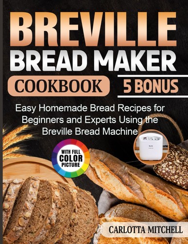 Breville bread maker cookbook - maker,