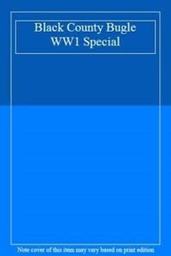 Black county bugle ww1 special - county,