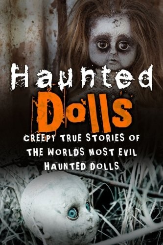 Haunted dolls creepy true - dolls:,