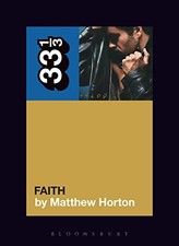 George Michael's Faith (33 1/3) - Matthew Horton