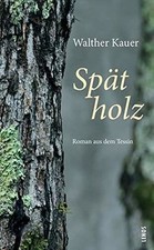 Spätholz: Roman aus dem