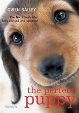 Perfect Puppy: Take Britains Number One Puppy Care Book With You!, Bailey, Gwen,