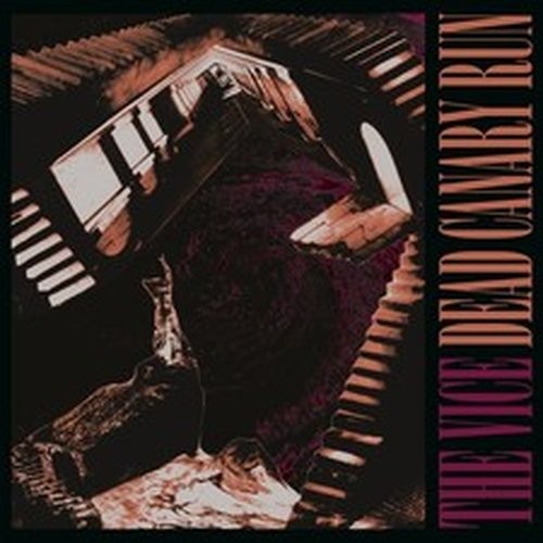 The vice dead canary - the, run