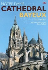 Notre-Dame Cathedral of Bayeux - NEVEUX/RUELLE