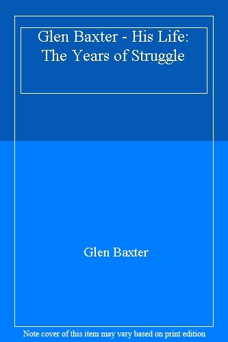 Glen baxter his life - glen, the
