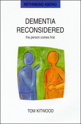 Dementia reconsidered the - dementia, reconsidered: